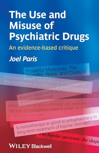 The Use and Misuse of Psychiatric Drugs : An Evidence-Based Critique