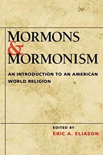 Mormons and Mormonism : An Introduction to an American World Religion