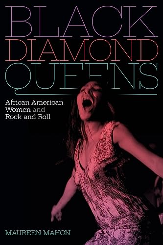 Black Diamond Queens : African American Women and Rock and Roll