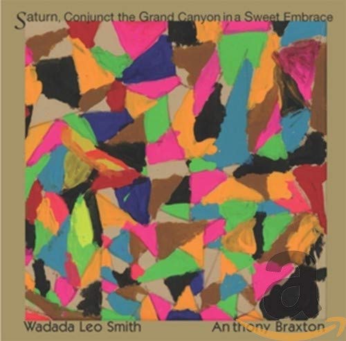 Wadada Leo Smith & Anthony Bra - Saturn, Conjunct the Grand Canyon in a Sweet Embrace [CD]
