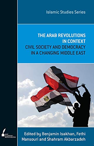 The Arab Revolutions in Context : Civil Society and Democracy in a Changing Middle East