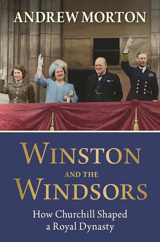 Winston and the Windsors : How Churchill Shaped a Royal Dynasty
