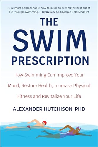Swim Prescription: The Doctor-Designed Program for Health and Longevity