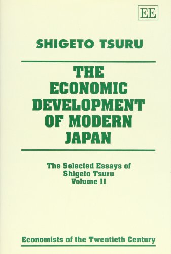 THE ECONOMIC DEVELOPMENT OF MODERN JAPAN: The Selected Essays of Shigeto Tsuru