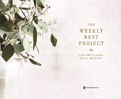 The Weekly Rest Project : A Challenge to Journal, Reflect, and Restore