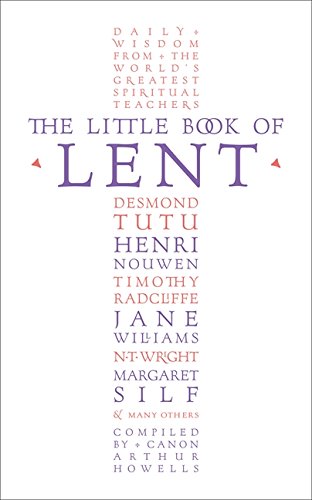 The Little Book of Lent: Daily Reflections from the World’s Greatest Spiritual Writers