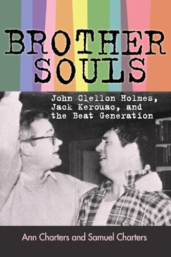 Brother-Souls : John Clellon Holmes, Jack Kerouac, and the Beat Generation