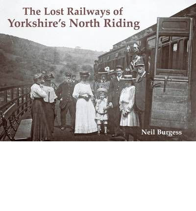 The Lost Railways of Yorkshire's North Riding