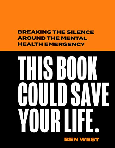 This Book Could Save Your Life : Breaking the Silence Around the Mental Health Emergency