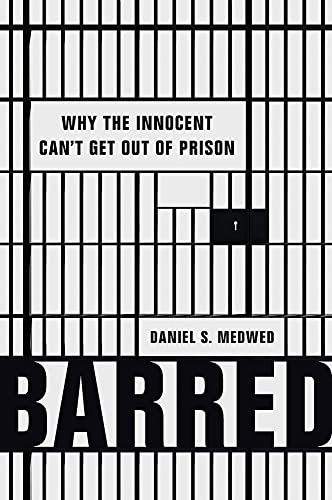 Barred : Why the Innocent Can't Get Out of Prison