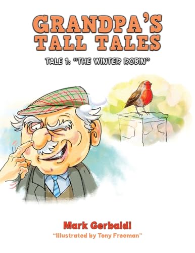 Grandpa’s Tall Tales: Tale 1: “The Winter Robin”