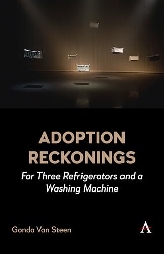 Adoption Reckonings : For Three Refrigerators and a Washing Machine