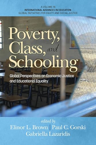 Poverty, Class, and Schooling : Global Perspectives on Economic Justice and Educational Equity