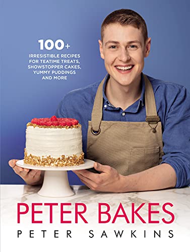 Peter Bakes: 100+ Irresistible Recipes for Teatime Treats, Showstopper Cakes, Yummy Puddings and More