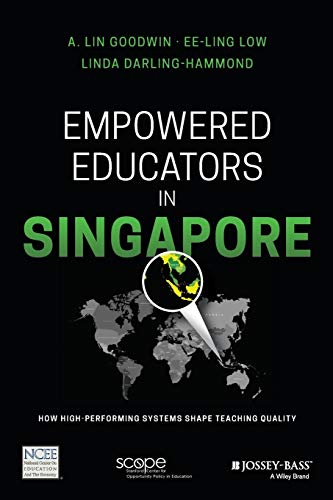 Empowered Educators in Singapore: How High-Performing Systems Shape Teaching Quality