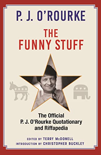 The Funny Stuff : The Official P. J. O’Rourke Quotationary and Riffapedia