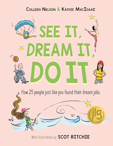 See It, Dream It, Do It : How 25 people just like you found their dream jobs