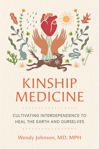 Kinship Medicine : Cultivating Interdependence to Heal the Earth and Ourselves