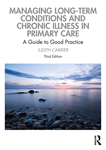 Managing Long-term Conditions and Chronic Illness in Primary Care : A Guide to Good Practice