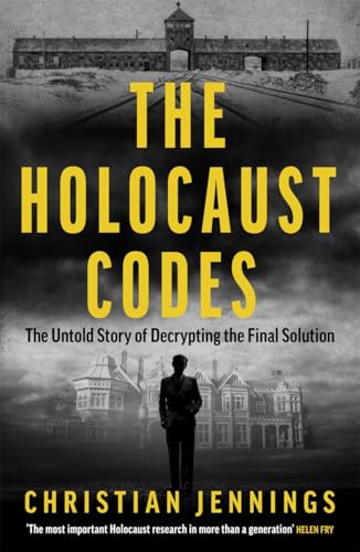 The Holocaust Codes : The Untold Story of Decrypting the Final Solution