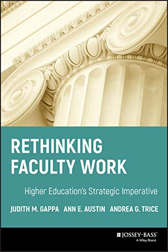 Rethinking Faculty Work: Higher Educations Strategic Imperative