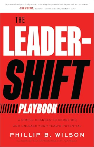 The Leader-Shift Playbook : 4 Simple Changes to Score Big and Unleash Your Team's Potential