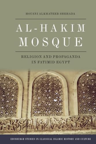 Al-Hakim Mosque : Religion and Propaganda in Fatimid Egypt