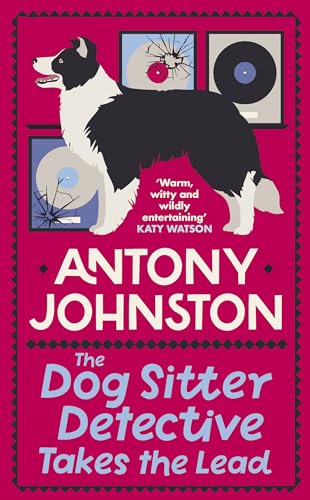 The Dog Sitter Detective Takes the Lead: The tail-wagging cosy crime series (Dog Sitter Detective 2)