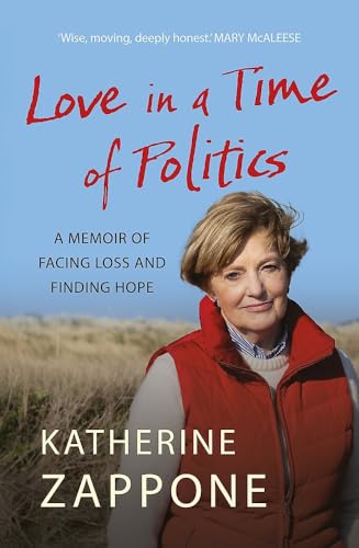 Love in a Time of Politics : A Memoir of Facing Loss and Finding Hope