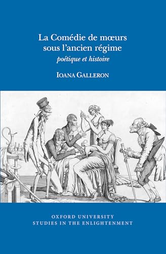 La Comedie de Mœurs Sous l'Ancien Regime : poetique et histoire : 2017:06