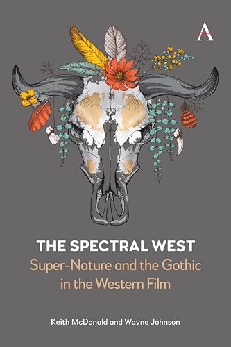The Spectral West : Super-Nature and the Gothic in the Western Film
