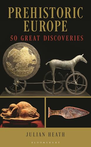 Prehistoric Europe : 50 Great Discoveries