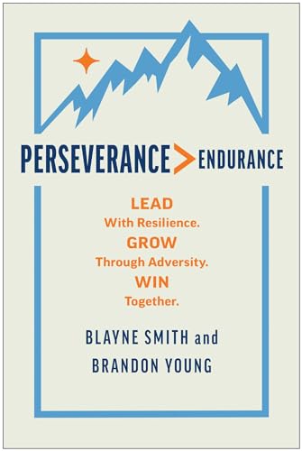 Perseverance > Endurance : Lead with Resilience. Grow Through Adversity. Win Together.