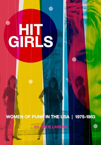 Hit Girls: Women of Punk in the USA, 1975-1983