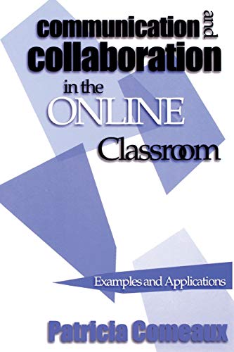 Communication and Collaboration in the Online Classroom: Examples and Applications