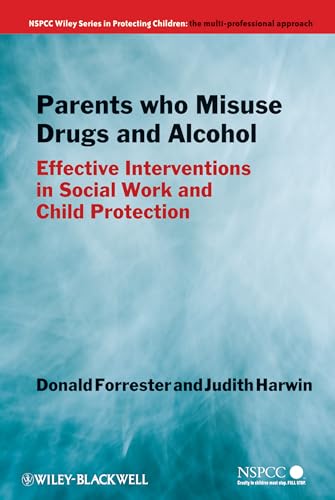 Parents Who Misuse Drugs and Alcohol: Effective Interventions in Social Work and Child Protection