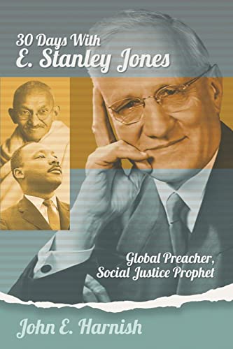 Thirty Days with E. Stanley Jones : Global Preacher, Social Justice Prophet : 4