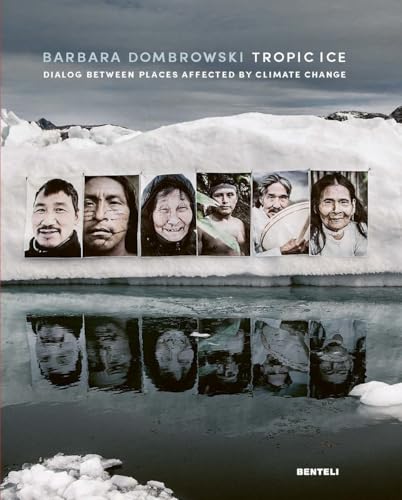 Tropic Ice (Bilingual edition) : Dialog Between Places Affected by Climate Change