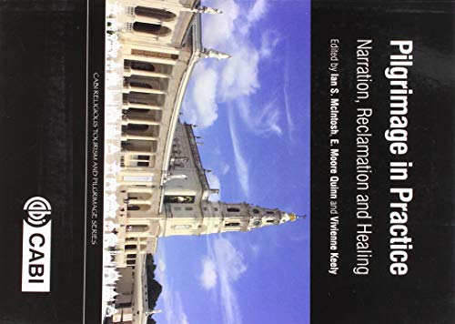 Pilgrimage in Practice: Narration, Reclamation and Healing (CABI Religious Tourism and Pilgrimage Series)