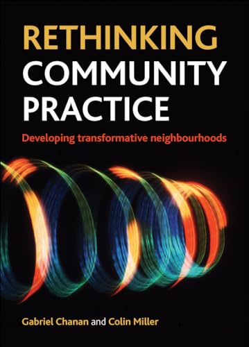 Rethinking Community Practice : Developing Transformative Neighbourhoods