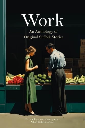 Work : An anthology of Original Suffolk Stories