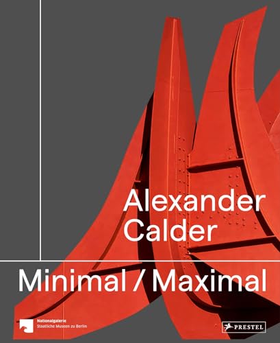 Alexander Calder : Minimal Maximal