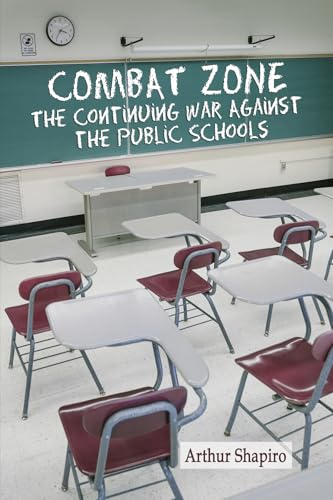 Combat Zone : The Continuing War against the Public Schools