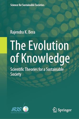 The Evolution of Knowledge : Scientific Theories for a Sustainable Society