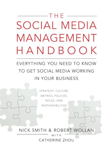 The Social Media Management Handbook: Everything You Need to Know to Get Social Media Working in Your Business