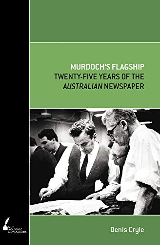 Murdoch's Flagship : Twenty-Five Years of the Australian Newspaper