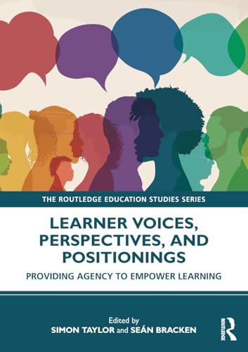 Learner Voices, Perspectives, and Positionings : Providing Agency to Empower Learning