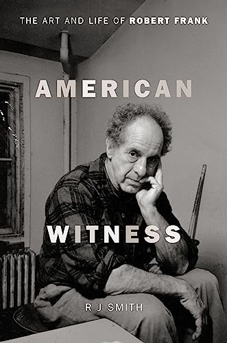 American Witness : The Art and Life of Robert Frank