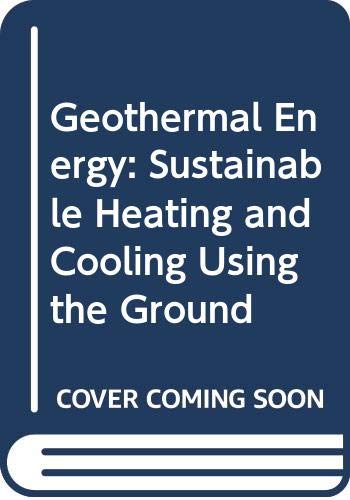 Geothermal Energy: Sustainable Heating and Cooling Using the Ground