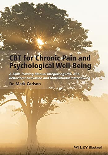 CBT for Chronic Pain and Psychological Well-Being: A Skills Training Manual Integrating DBT